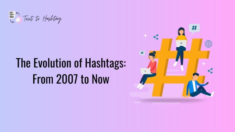 The Evolution of Hashtags: From 2007 to Now